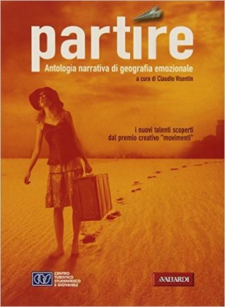 Partire. Antologia narrativa di goegrafia emozionale (Paperback)