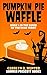 Pumpkin Pie Waffle (The Diner of the Dead, #5) by Carolyn Q. Hunter