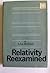 Relativity Reexamined