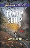 Deadly Setup by Annslee Urban