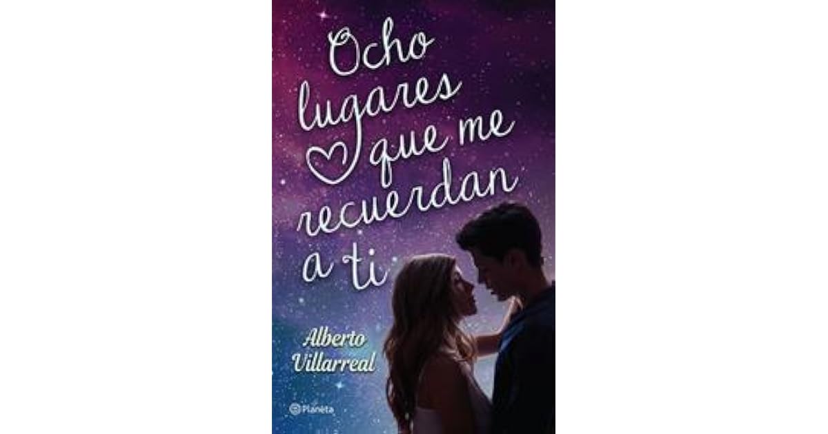 Ocho lugares que me recuerdan a ti by Alberto Villarreal