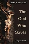 Book cover for The God Who Saves: A Dogmatic Sketch