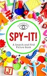 SPY-IT; a Search and Find Children's Picture Book SPY-IT; a Search and Find Children's Picture Book