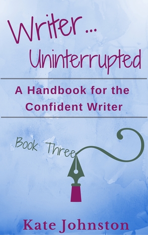 A Handbook for the Confident Writer (Writer...Uninterrupted, #3)
