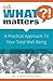 Ask What Matters?!: A Practical Approach To Your Total Well-Being