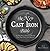 The New Cast Iron Bible: 100 Naturally Healthy Recipes for Your Cast Iron Skillet! (Cast Iron Skillet Cookbooks Book 1)