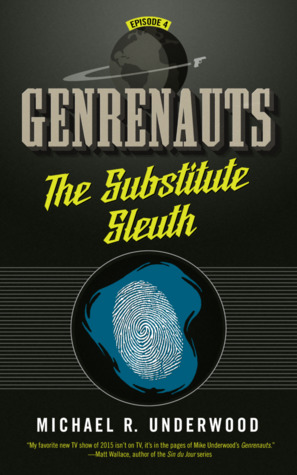 The Substitute Sleuth (Genrenauts, #4)