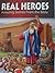Real Heroes: Amazing Storie...