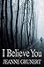 I Believe You: Book 1 of th...