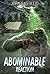 Abominable Reaction by John Castillo