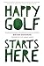 Happy Golf Starts Here