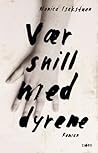 Vær snill med dyrene by Monica Isakstuen