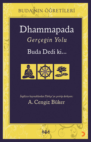 Dhammapada: Gerçeğin Yolu Buda Dedi ki...