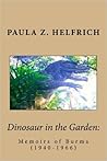 Dinosaur in the Garden: Memoirs of Burma (1940-1966)