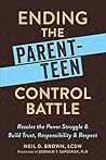 Book cover for Ending the Parent-Teen Control Battle: Resolve the Power Struggle and Build Trust, Responsibility, and Respect