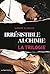 La Trilogie, Irrésistible a...