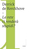La rete ci renderà stupidi? by Derrick de Kerckhove