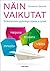 Näin vaikutat Vaikuttamisen psykologia arjessa ja työssä