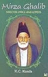 Mirza Ghalib: Selected Lyrics & Letters [Paperback] [Jan 01, 2013] K.C. Kanda