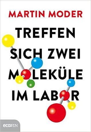 Treffen sich zwei Moleküle im Labor (Hardcover)