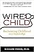 Wired Child: Reclaiming Chi...