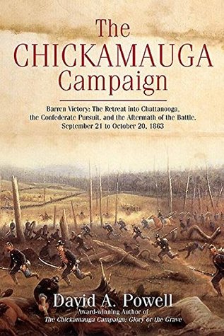 The Chickamauga Campaign—Barren Victory: The Retreat into Chattanooga, the Confederate Pursuit, and the Aftermath of the Battle, September 21 to October 20, 1863 (Kindle Edition)