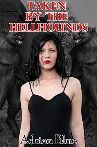 Taken by the Hellhounds (Kindle Edition)