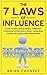 Influence: The 7 Laws of Influence: How To Influence People Through Communication Skills, Body Language, Social Influence and Persuasion (7 Laws, influence persuasion)