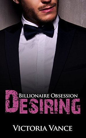 Desiring: Billionaire Obsession (Kindle Edition)