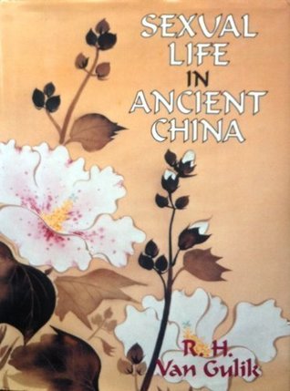 Sexual Life in Ancient China: A Preliminary Survey of Chinese Sex and Society from ca. 1500 B.C. till 1644 A.D. (Hardcover)