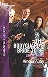 The Bodyguard's Bride-to-Be by Amelia Autin