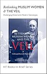 Book-in-Brief: Rethinking Muslim Women and the Veil: Challenging Historical & Modern Stereotypes