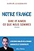 Notre France. Dire et aimer ce que nous sommes (French Edition)