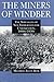 The Miners of Windber: The Struggles of New Immigrants for Unionization, 1890s-1930s