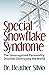 Special Snowflake Syndrome:...