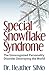 Special Snowflake Syndrome: The Unrecognized Personality Disorder Destroying the World