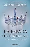 La Espada de Cristal by Victoria Aveyard