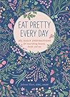 Eat Pretty Every ...