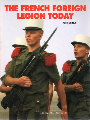The French Foreign Legion Today (Europa Militaria No. 10)