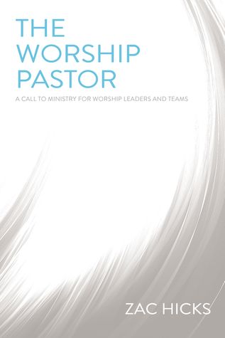 The Worship Pastor: A Call to Ministry for Worship Leaders and Teams (Paperback)