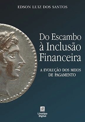 Do Escambo À Inclusão Financeira: A Evolução dos Meios de Pagamento