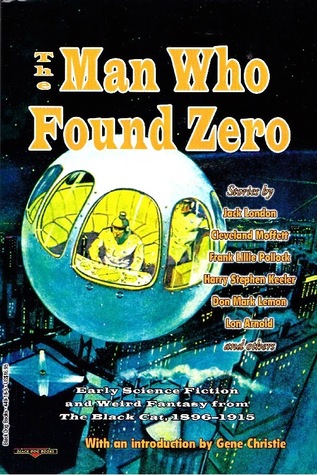 The Man Who Found Zero: Early Science Fiction and Weird Fantasy from The Black Cat, 1896–1915