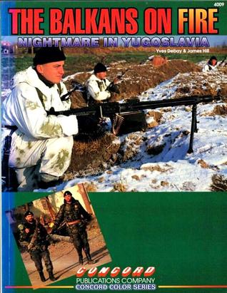 The Balkans On Fire: Nightmare In Yugoslavia