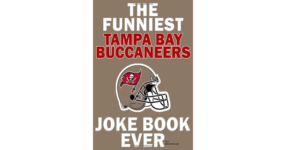 The funniest tampa bay buccaneers joke book ever by Ted Mecklenburgh
