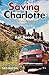 Saving Charlotte: Fumbling Across America with a Reluctant VW Bus