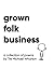 Grown Folk Business: a collection of poems by Tre Michael Wharton