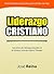 Liderazgo Cristiano: Lecciones de Liderazgo Basadas en la Primera Carta a Timoteo (Spanish Edition)
