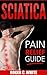 Sciatica: Pain Relief Guide (Exercises, Back Pain Relief, Natural Remedies, Home Treatment)