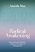 Radical Awakening: Discover...