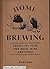 Home Brewing: Producing Your Own Beer, Wine and Cider